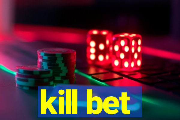 kill bet